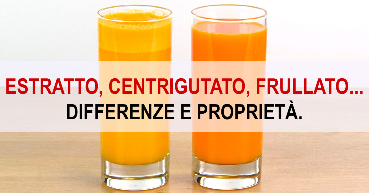 Estratto Centrifugato Frullato Differenze E Proprieta